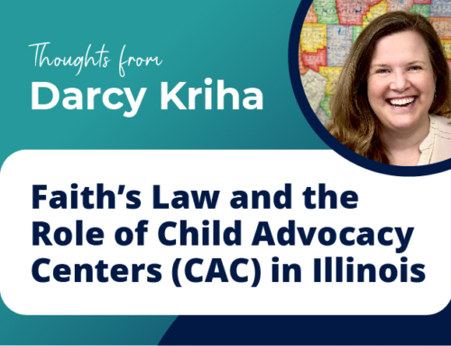 Faith’s Law and the Role of Child Advocacy Centers (CAC) in Illinois